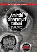 Amintiri din vremuri tulburi. 1988-1992