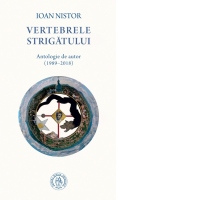 Vertebrele strigatului. Antologie de autor (1989-2018)