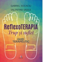 Reflexoterapia trup si suflet. Ghid terapeutic