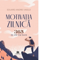 Motivatia zilnica. 365 de zile mai bune