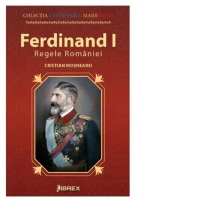 Ferdinand I. Regele Romaniei