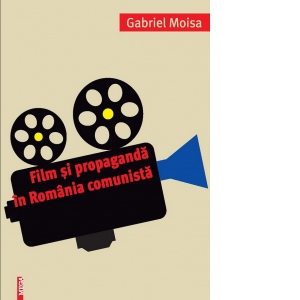 Film si propaganda in Romania comunista