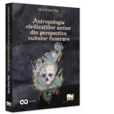 Antropologia civilizatiilor antice din perspectiva cultelor funerare