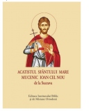 Acatistul Sfantului Mare Mucenic Ioan cel Nou de la Suceava (format mic)
