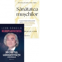 Pachet Forta longevitatii e la tine (2 carti): 1. Neuroplasticitatea: Secretul longevitatii creierului; 2. Sanatatea muschilor