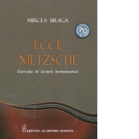 Ecce Nietzsche. Exercitiu de lectura hermeneutica