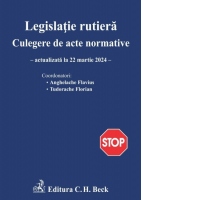 Legislatie rutiera. Culegere de acte normative. Actualizata la 22 martie 2024