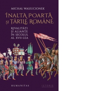 Vezi detalii pentru Inalta Poarta si tarile romane. Rivalitati si aliante in secolul al XVII-lea