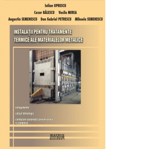 Instalatii pentru tratamente termice ale materialelor metalice (2 volume)