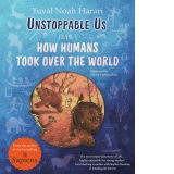 Unstoppable Us, Volume 1 : How Humans Took Over the World