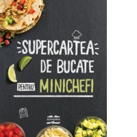 Supercartea de bucate pentru minichefi