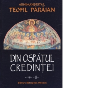 Din ospatul credintei. Editia a II-a revazuta si adaugita