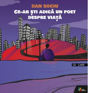 Ce-ar sti adica un poet despre viata. Poeme rostite la Radio