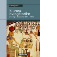 IN URMA INVINGATORILOR. ANTOLOGIE DE POEZIE 1983-2005
