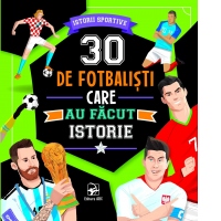30 de fotbalisti care au facut istorie