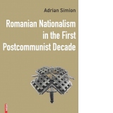 Romanian nationalism in the first postcommunist decade