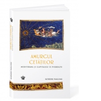Amurgul cetatilor. Mediterana si capitalele ei pierdute