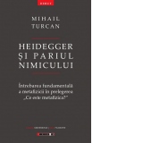 Heidegger si pariul Nimicului. Intrebarea fundamentala a metafizicii in prelegerea "Ce este metafizica?"