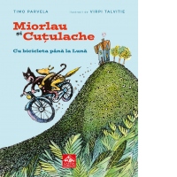 Miorlau si Cutulache. Cu bicicleta pana la Luna