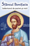 Sfantul Bonifatie, Izbavitorul de patimi si vicii