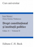 Drept constitutional si institutii politice. Volumul II. Editia 16