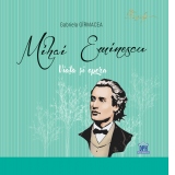 Mihai Eminescu - Viata si opera (editie cartonata)
