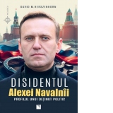 Disidentul. Alexei Navalnii. Profilul unui detinut politic