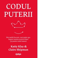 Codul puterii. Mai multa bucurie, mai putin ego / Impact maxim pentru femei (si pentru toata lumea)