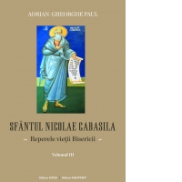 Sfantul Nicolae Cabasila. Reperele vietii Bisericii. Volumul III