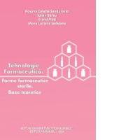 Tehnologie farmaceutica. Forme farmaceutice sterile. Baze teoretice