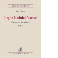 Legile fondului funciar. Comentarii si explicatii. Editia 6