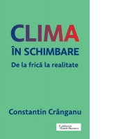 Clima in schimbare. De la frica la realitate