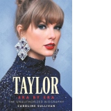 Taylor Swift: Era by Era : The Unauthorized Biography