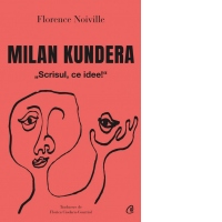 Milan Kundera. Scrisul, ce idee!