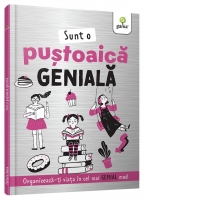 Sunt o pustoaica geniala. Organizeaza-ti viata in cel mai genial mod