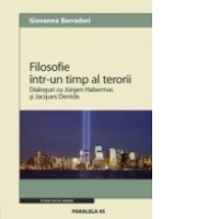 FILOSOFIE INTR-UN TIMP AL TERORII. DIALOGURI CU JURGEN HABERMAS SI JACQUES DERRIDA