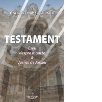 Testament. Eseu despre moarte & Jurnal de Amzei