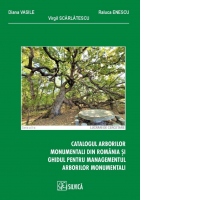 Catalogul arborilor monumentali din Romania si ghidul pentru managementul arborilor monumentali