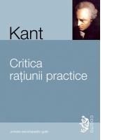 Critica ratiunii practice - intemeierea metafizicii moravurilor