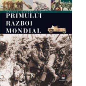 Istoria ilustrata a Primului Razboi Mondial