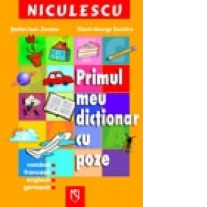 Primul meu dictionar cu poze. Romana - Franceza - Engleza - Germana