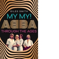 My My! : ABBA Through the Ages