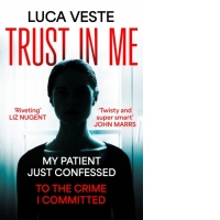 Trust In Me : My patient just confessed - to the crime I committed ...