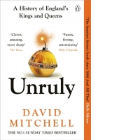 Unruly : A History of England's Kings and Queens