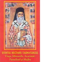 Sfantul Nectarie Taumaturgul. Viata, minunile, acatistul, paraclisul si slujba
