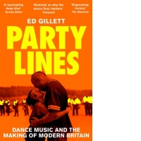 Party Lines : Dance Music and the Making of Modern Britain