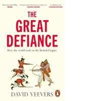 The Great Defiance : How the world took on the British Empire