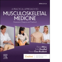 A Practical Approach to Musculoskeletal Medicine : Assessment, Diagnosis and Treatment