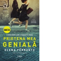 Prietena mea geniala. O prietenie care a marcat o viata. Copilaria. Adolescenta (primul volum din Tetralogia Napolitana)