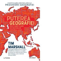 Puterea geografiei. Zece harti care ne dezvaluie viitorul lumii